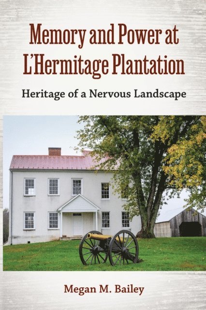 Megan M. Bailey - Memory and Power at L'Hermitage Plantation, E-bok
