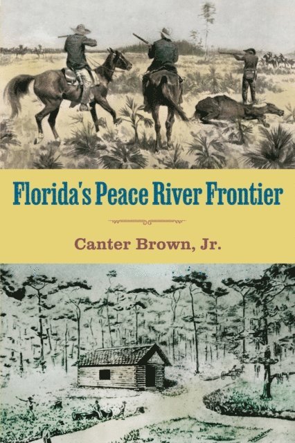 Edgar Canter Brown - Florida's Peace River Frontier, E-bok