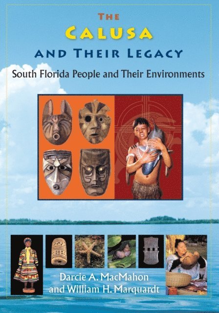 William H. Marquardt, Darcie A. Macmahon - Calusa and Their Legacy, E-bok