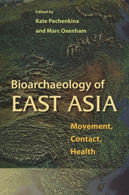 Marc Oxenham, Kate Pechenkina - Bioarchaeology of East Asia, E-bok