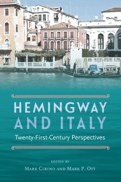 Mark P. Ott, Mark Cirino - Hemingway and Italy, E-bok