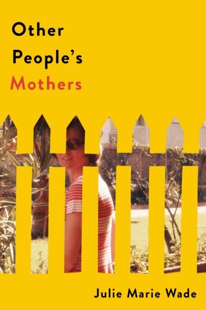 Julie Marie Wade - Other People's Mothers, E-bok