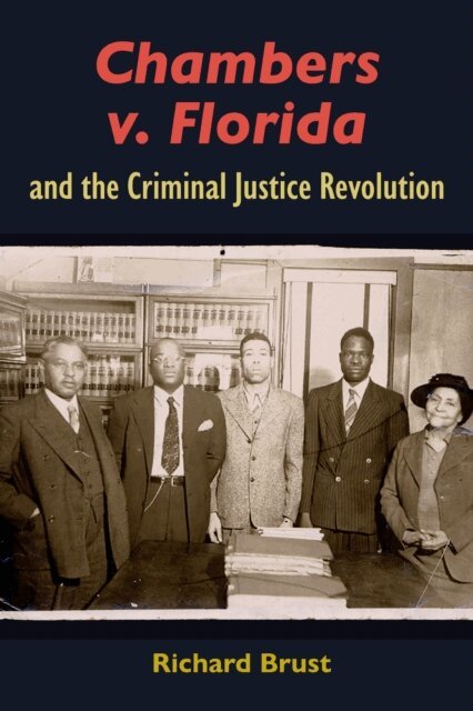 Richard Brust - Chambers v. Florida and the Criminal Justice Revolution, E-bok