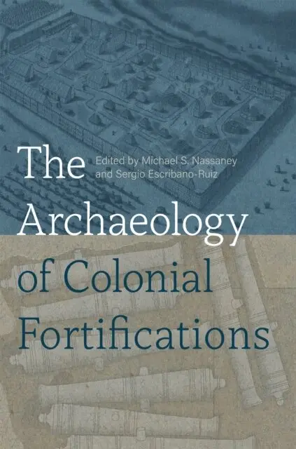 Sergio Escribano-Ruiz, Michael S. Nassaney - Archaeology of Colonial Fortifications, E-bok. Tillgänglighet: Lägg i varukorg