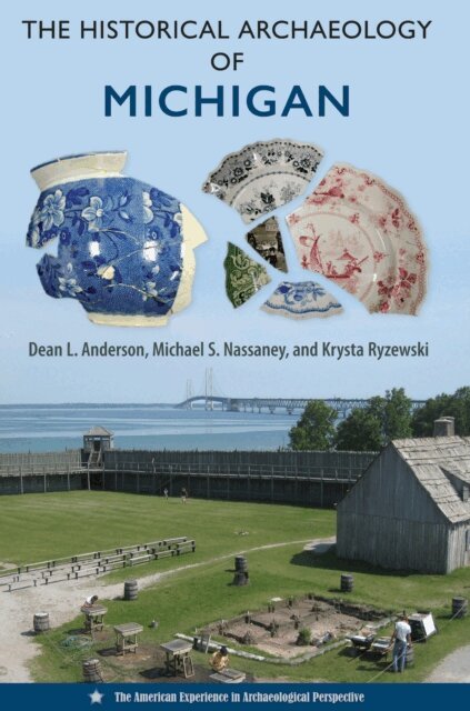 Krysta Ryzewski, Michael S. Nassaney, Dean L. Anderson - Historical Archaeology of Michigan, E-bok