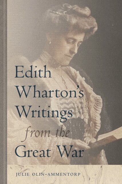 Julie Olin-Ammentorp - Edith Wharton's Writings from the Great War, E-bok