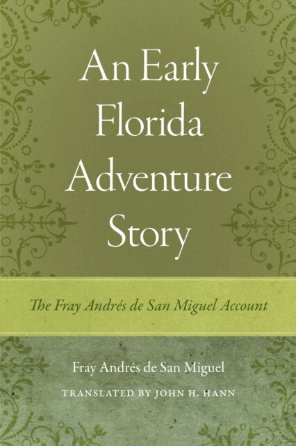 Fray Andres de San Miguel - Early Florida Adventure Story, E-bok
