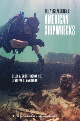 Jennifer F. McKinnon, Della A. Scott-Ireton - Archaeology of American Shipwrecks, E-bok