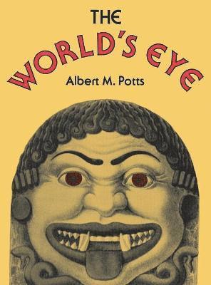 Albert M Potts - World's Eye, Inbunden. Tillgänglighet: Lägg i varukorg