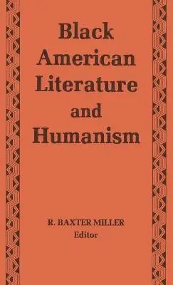 R Baxter Miller - Black American Literature and Humanism, Inbunden. Tillgänglighet: Lägg i varukorg