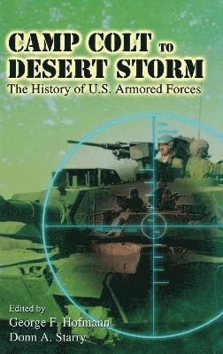 George F Hofmann, Donn A Starry - Camp Colt to Desert Storm, Inbunden. Tillgänglighet: Lägg i varukorg