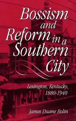 James Duane Bolin - Bossism and Reform in a Southern City, Inbunden. Tillgänglighet: Lägg i varukorg