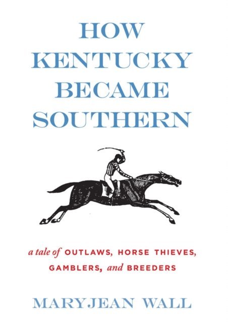 Maryjean Wall - How Kentucky Became Southern, E-bok