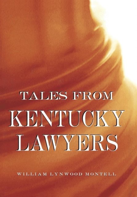 William Lynwood Montell - Tales from Kentucky Lawyers, E-bok