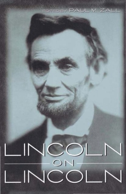 Paul M. Zall - Lincoln on Lincoln, E-bok