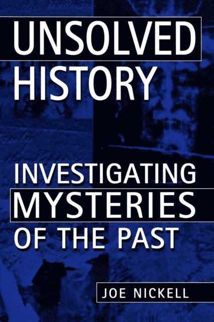 Joe Nickell - Unsolved History, E-bok