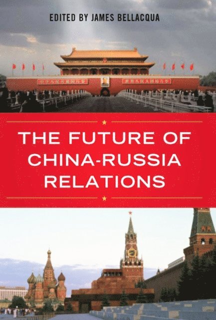 James A. Bellacqua - Future of China-Russia Relations, E-bok