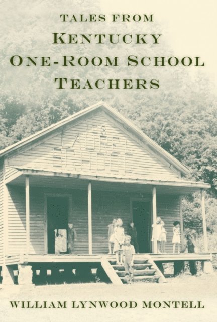 William Lynwood Montell - Tales from Kentucky One-Room School Teachers, E-bok