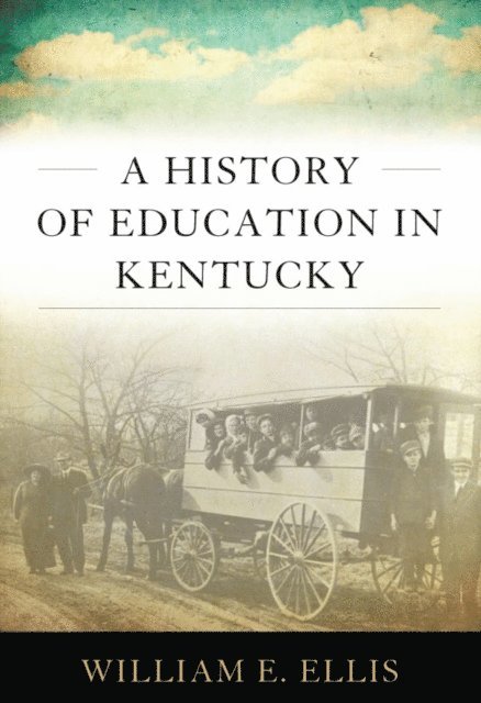 William E. Ellis - History of Education in Kentucky, E-bok