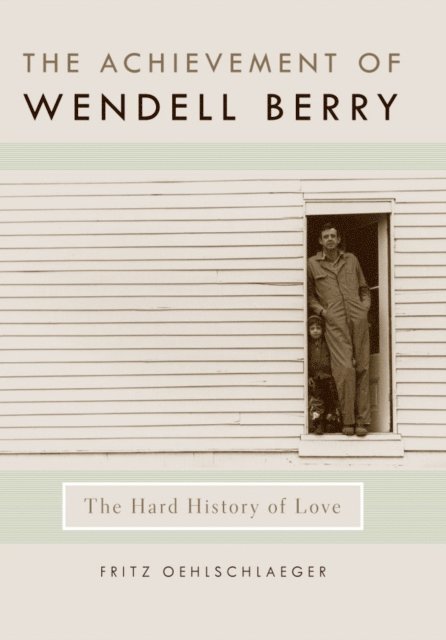 Fritz Oehlschlaeger - Achievement of Wendell Berry, E-bok