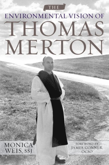 Monica Weis - Environmental Vision of Thomas Merton, E-bok