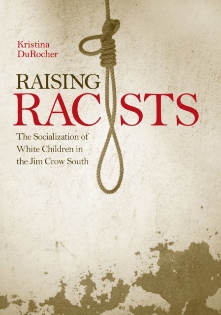 Kristina DuRocher - Raising Racists, E-bok