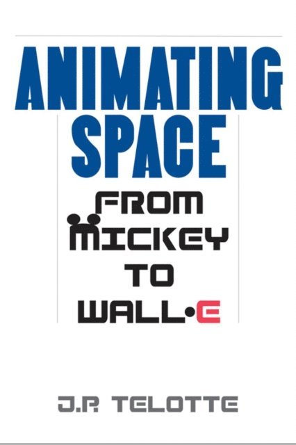 J.P. Telotte - Animating Space, E-bok