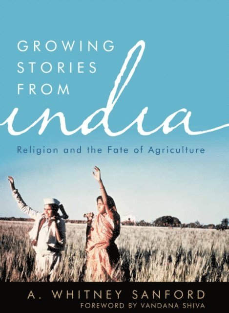A. Whitney Sanford - Growing Stories from India, E-bok