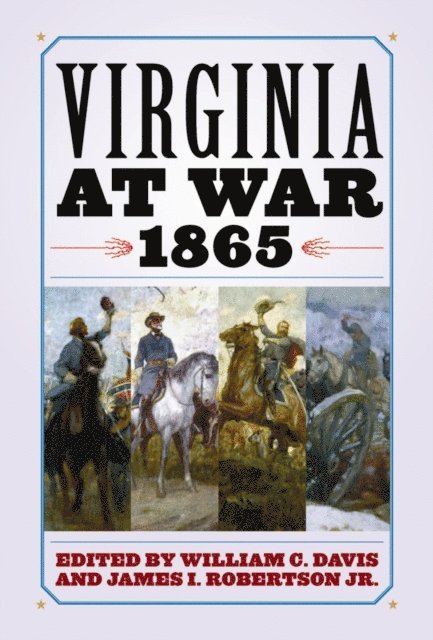 James I. Robertson Jr., William C. Davis - Virginia at War, 1865, E-bok