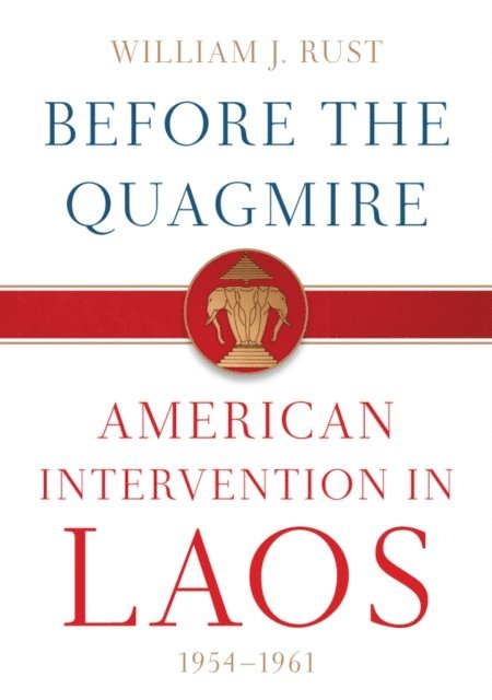 William J. Rust - Before the Quagmire, E-bok