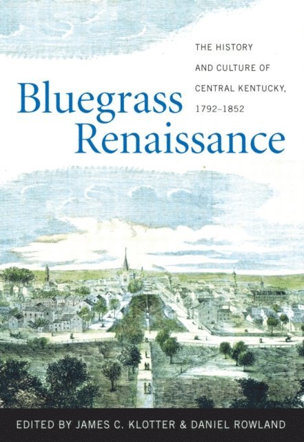 Daniel Rowland, James C. Klotter - Bluegrass Renaissance, E-bok