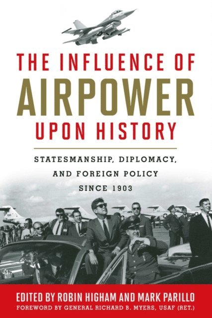 Mark Parillo, Robin Higham - Influence of Airpower upon History, E-bok