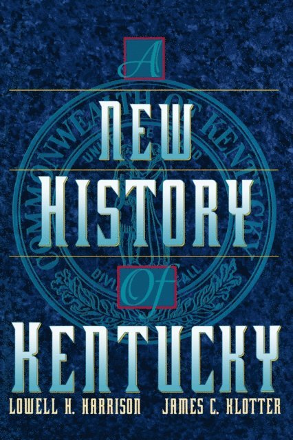 James C. Klotter, Lowell H. Harrison - New History of Kentucky, E-bok
