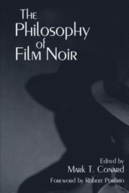 Mark T. Conard - Philosophy of Film Noir, E-bok