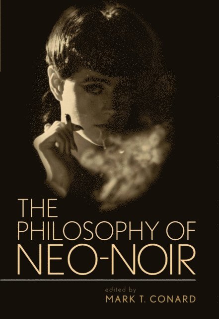 Mark T. Conard - Philosophy of Neo-Noir, E-bok