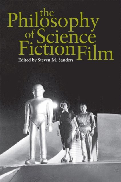Steven M. Sanders - Philosophy of Science Fiction Film, E-bok