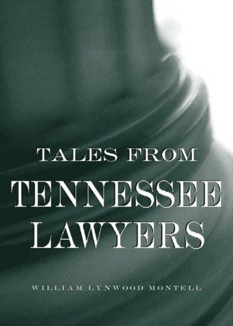 William Lynwood Montell - Tales from Tennessee Lawyers, E-bok