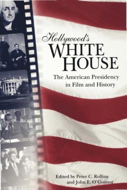 John E. O'Connor, Peter C. Rollins - Hollywood's White House, E-bok