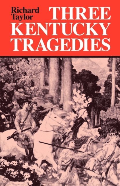 Richard Taylor - Three Kentucky Tragedies, E-bok