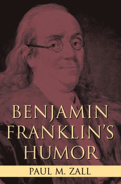 Paul M. Zall - Benjamin Franklin's Humor, E-bok