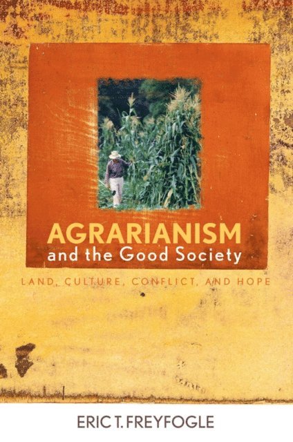 Eric T. Freyfogle - Agrarianism and the Good Society, E-bok