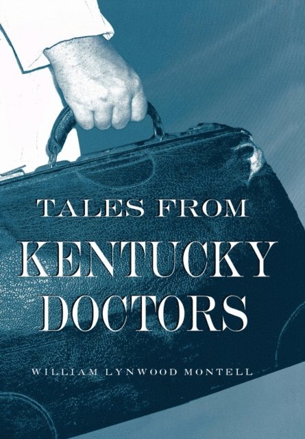William Lynwood Montell - Tales from Kentucky Doctors, E-bok