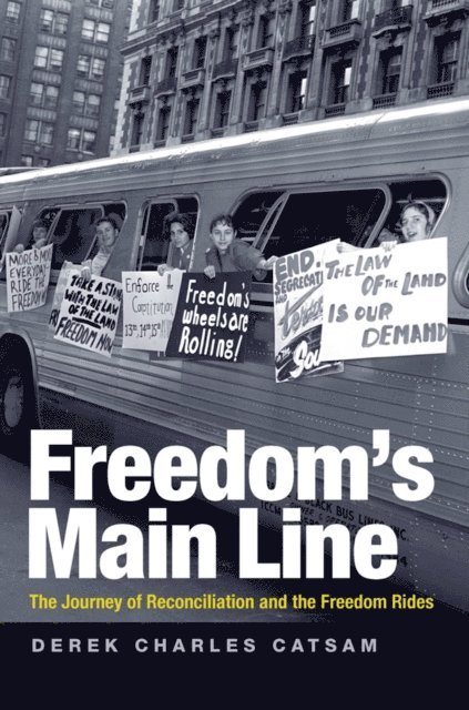 Derek Charles Catsam - Freedom's Main Line, E-bok