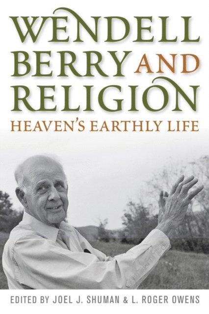 L. Roger Owens, Joel James Shuman - Wendell Berry and Religion, E-bok