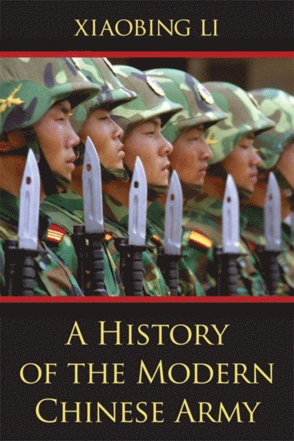 Xiaobing Li - History of the Modern Chinese Army, E-bok