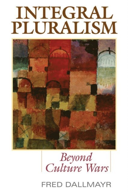 Fred Dallmayr - Integral Pluralism, E-bok
