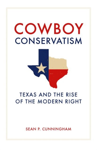 Sean P. Cunningham - Cowboy Conservatism, E-bok