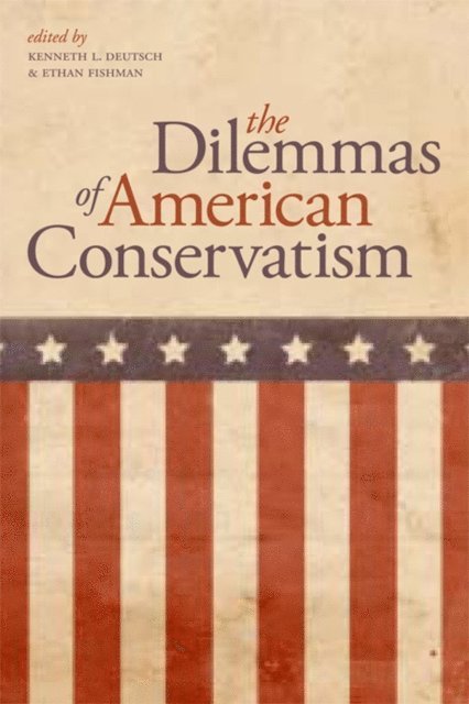 Ethan Fishman, Kenneth L. Deutsch - Dilemmas of American Conservatism, E-bok