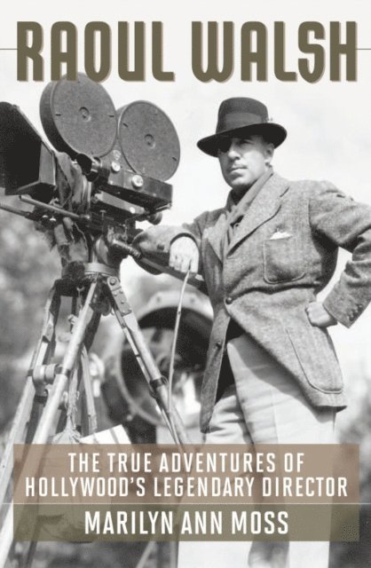 Marilyn Ann Moss - Raoul Walsh, E-bok