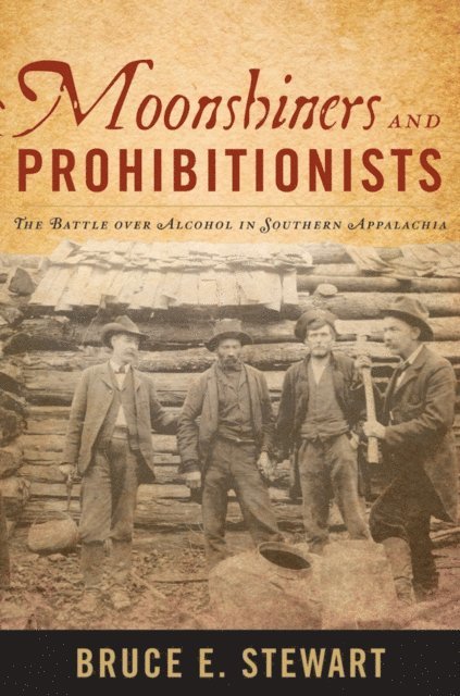 Bruce E. Stewart - Moonshiners and Prohibitionists, E-bok